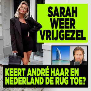 Sarah weer vrijgezel: keert André haar en Nederland de rug toe?