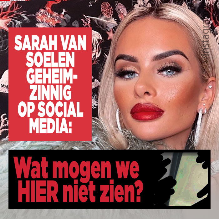 Sarah doet geheimzinnig op Instagram|Sarah van Soelen