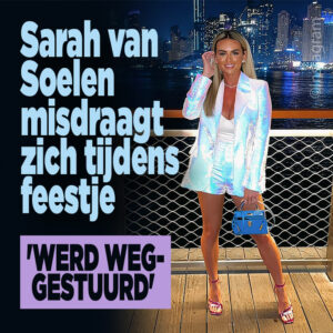 Sarah van Soelen misdraagt zich tijdens feestje: &#8216;Werd weggestuurd&#8217;