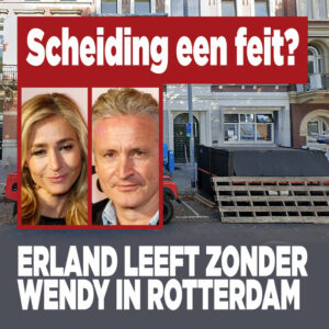 Scheiding een feit? Erland leeft zonder Wendy in Rotterdam