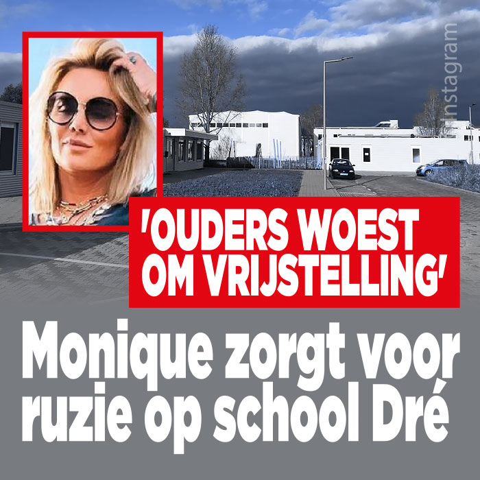 Monique zorgt voor ruzie op school Dré: &#8216;Ouders woest om vrijstelling&#8217;