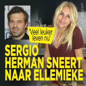 Sergio Herman sneert naar Ellemieke: &#8216;Veel leuker leven nu&#8217;