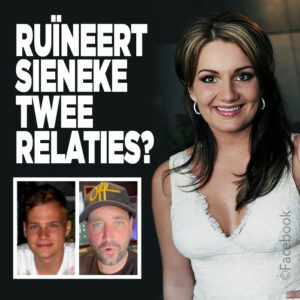 Ruïneert Sieneke twee relaties?
