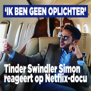 Tinder Swindler Simon reageert op Netflix-docu: &#8216;Ik ben geen oplichter&#8217;