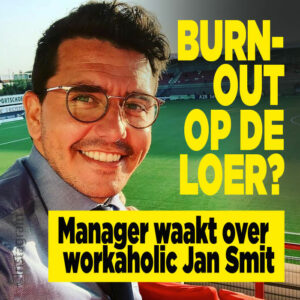 Manager waakt over workaholic Jan Smit: Burn-out op de loer?