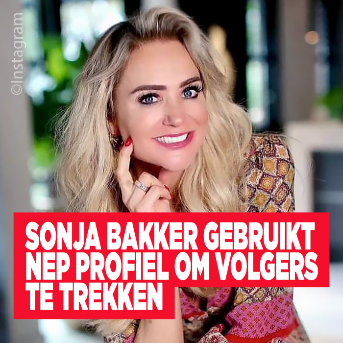 Sonja Bakker gebruikt nep profiel|