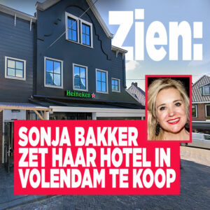 ZIEN: Sonja Bakker zet haar hotel in Volendam te koop