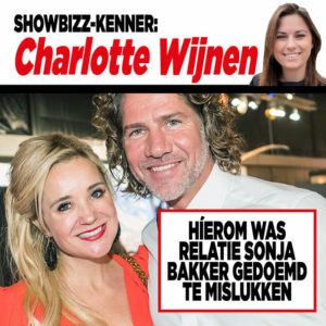 Showbizz-kenner Charlotte Wijnen: &#8216;Híerom was relatie Sonja Bakker gedoemd te mislukken&#8217;