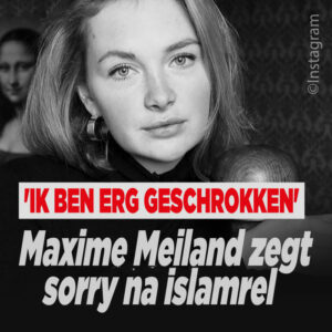 Maxime Meiland zegt sorry na islamrel: &#8216;Ik ben erg geschrokken&#8217;