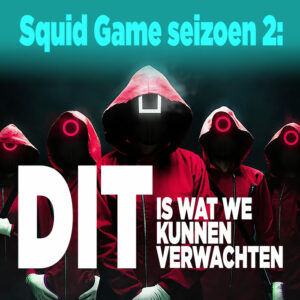 Squid Game seizoen 2: DIT is wat we kunnen verwachten