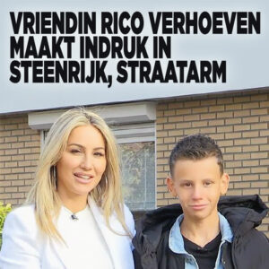 Vriendin Rico Verhoeven maakt indruk in Steenrijk, Straatarm