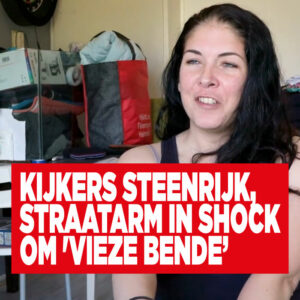 Kijkers Steenrijk, Straatarm in shock om &#8216;vieze bende&#8217;