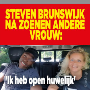 Steven Brunswijk na zoenen andere vrouw: &#8216;Ik heb open huwelijk&#8217;