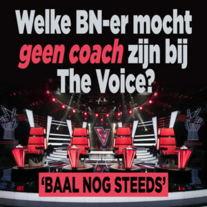 DEZE BN-er werd geweigerd als The Voice of Holland-coach