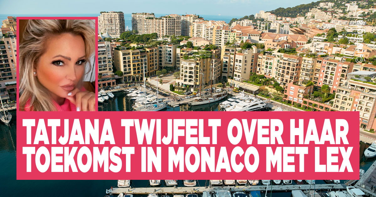 Tatjana wil weg uit bubbel Monaco