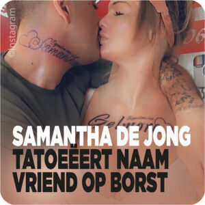 Samantha de Jong tatoeëert naam vriendje op haar borst