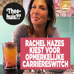 Opmerkelijke carrièreswitch Rachel Hazes