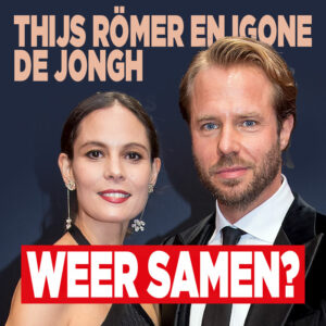Thijs Römer en Igone de Jongh weer samen?