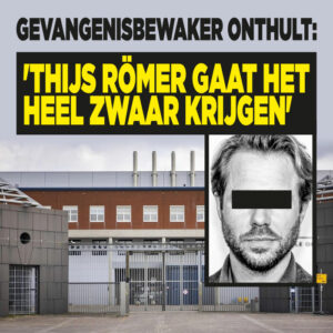 Gevangenisbewaker onthult: &#8216;Thijs Römer gaat het heel zwaar krijgen&#8217;