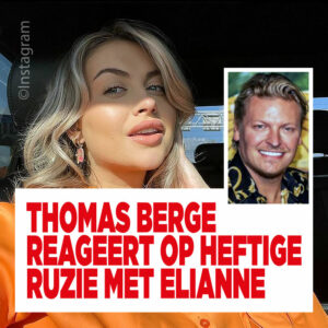 Thomas Berge reageert op heftige ruzie met Elianne