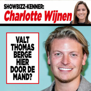 Showbizz-kenner Charlotte Wijnen: Valt Thomas Berge híer door de mand?