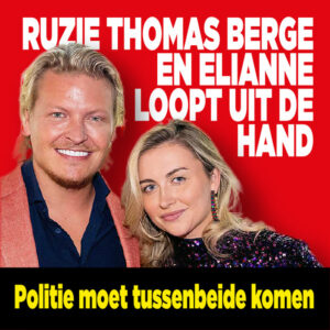 Ruzie Thomas Berge en Elianne loopt uit de hand: &#8216;Politie moet tussenbeide komen&#8217;