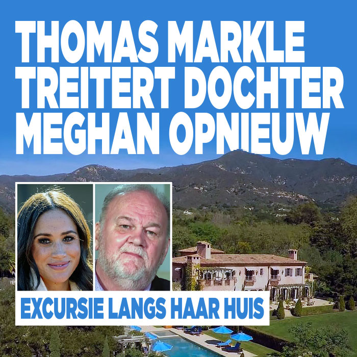 Thomas Markle treitert dochter Meghan opnieuw: &#8216;Excursie langs haar huis&#8217;