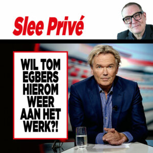 Showbizz-deskundige Matthieu Slee: Wil Tom Egbers HIEROM weer aan het werk?!