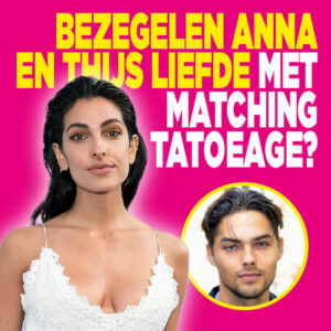 Bezegelen Anna Nooshin en Thijs Boermans liefde met matching tatoeage?