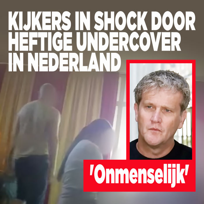 Kijkers in shock door heftige Undercover in Nederland: &#8216;Onmenselijk&#8217;