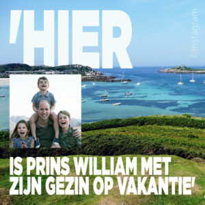 &#8216;HIER is prins William met zijn gezin op vakantie&#8217;