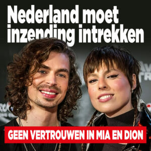 Geen vertrouwen in Mia en Dion: &#8216;Nederland moet inzending intrekken&#8217;