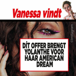 Showbizz-expert Vanessa Bontje: Dít offer brengt Yolanthe voor haar American dream