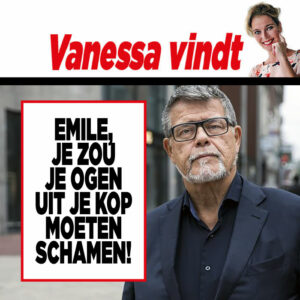Showbizz-expert Vanessa Bontje: Emile, je zou je ogen uit je kop moeten schamen!