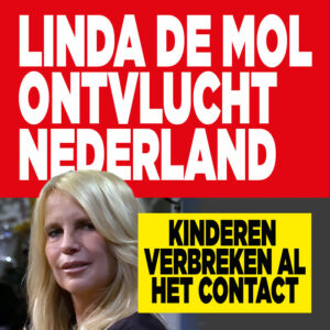 ,,Linda ontvlucht Nederland!”