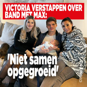 Victoria Verstappen over band met Max: &#8216;Niet samen opgegroeid&#8217;