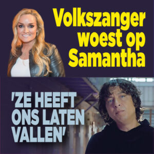 Volkszanger woest op Samantha Steenwijk