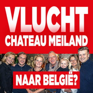 Vlucht Chateau Meiland naar België?
