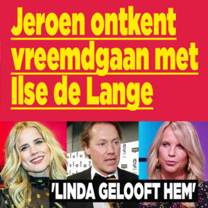 Jeroen ontkent vreemdgaan met Ilse de Lange: &#8216;Linda gelooft hem&#8217;