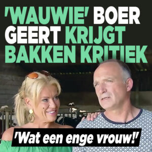 Vriendin boer Geert krijgt bakken kritiek!