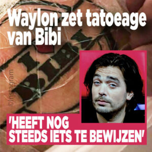 Waylon zet tatoeage van Bibi: &#8216;Heeft nog steeds iets te bewijzen&#8217;