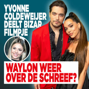 Yvonne Coldeweijer deelt bizar filmpje: Waylon weer over de schreef?