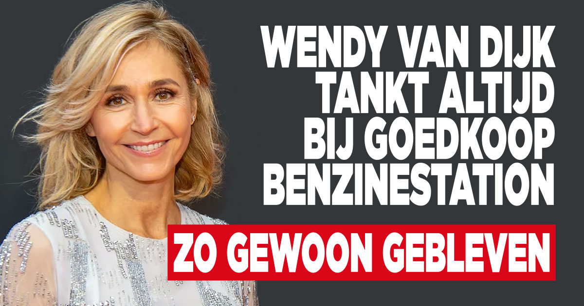 Wendy van Dijk tankt altijd bij goedkoop benzinestation: ‘Zo gewoon gebleven’