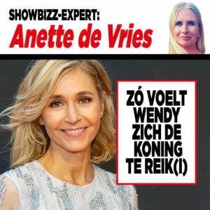 Showbizz-expert Anette de Vries: ‘Zó voelt Wendy zich de koning te reik(i)’