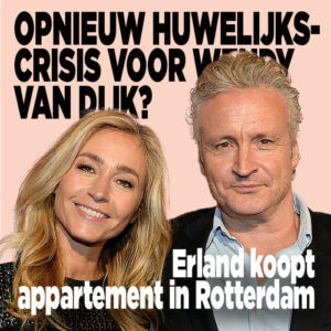 Opnieuw huwelijkscrisis voor Wendy van Dijk? &#8216;Erland koopt appartement in Rotterdam&#8217;