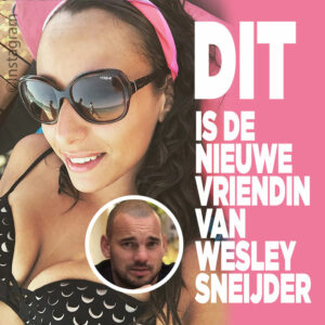 DIT is de nieuwe vriendin van Wesley Sneijder