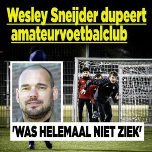 Wesley Sneijder dupeert amateurvoetbalclub: &#8216;Was helemaal niet ziek&#8217;