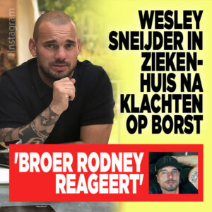 Wesley Sneijder in ziekenhuis na klachten op borst: broer Rodney reageert