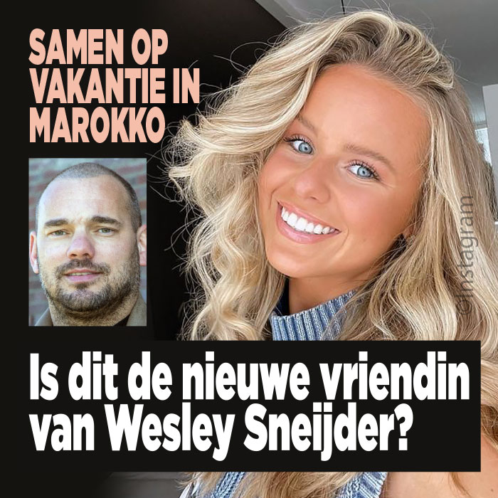 Samen op vakantie in Marokko: is dít de nieuwe vriendin van Wesley Sneijder?