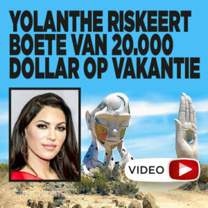 Yolanthe riskeert boete van 20.000 dollar op vakantie